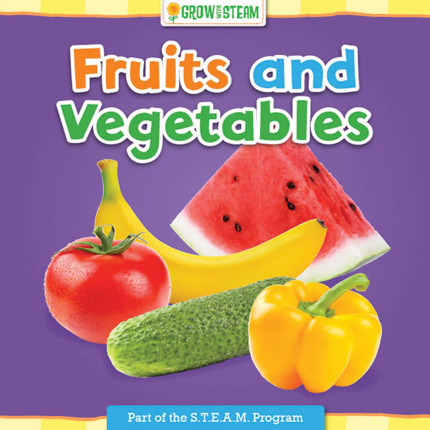 Grow with STEAM: Fruits and Vegetables